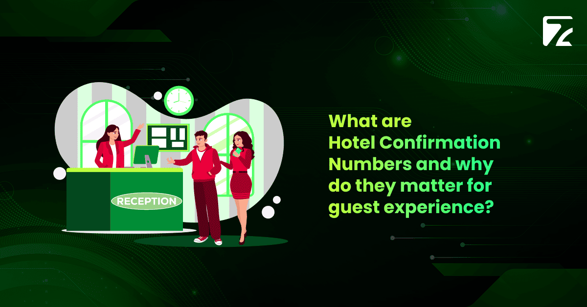 What are Hotel Confirmation Numbers and why do they matter for guest experience?-Zeal Connect